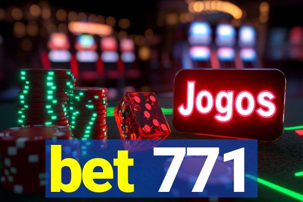 bet 771